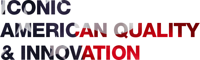 Iconic American Quality & Innovation