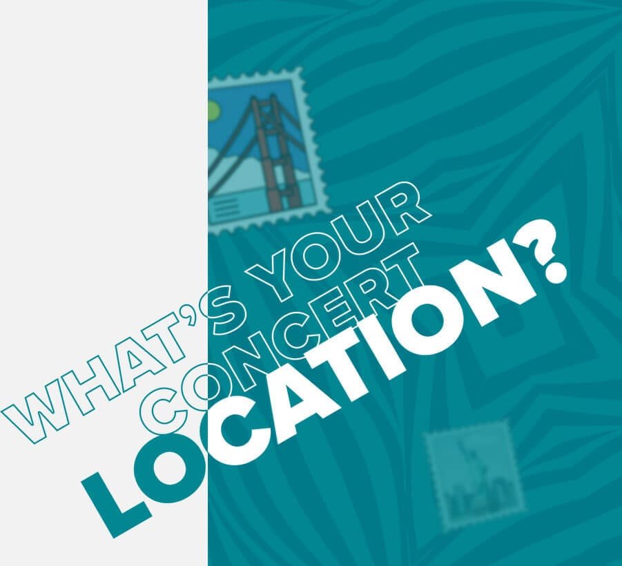 What's your concert location?